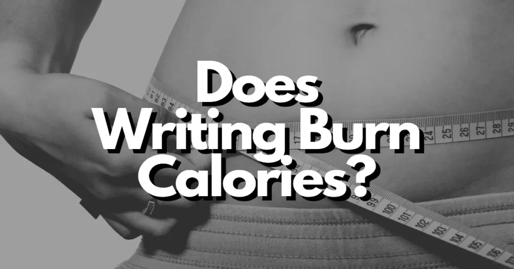 does writing burn calories