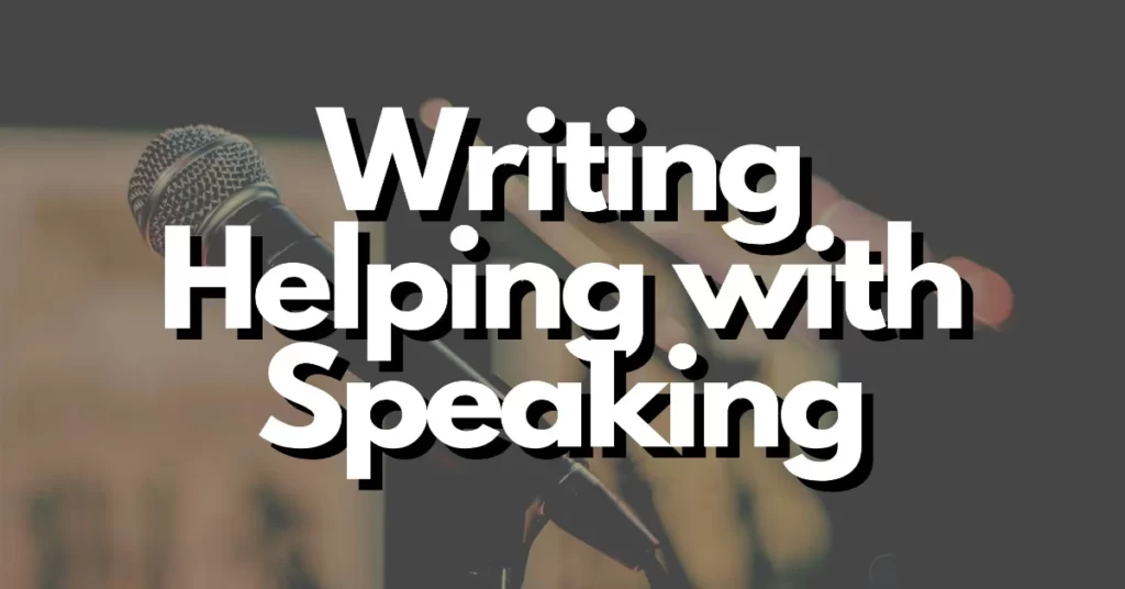 does writing help with speaking