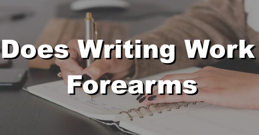 does writing work forearms