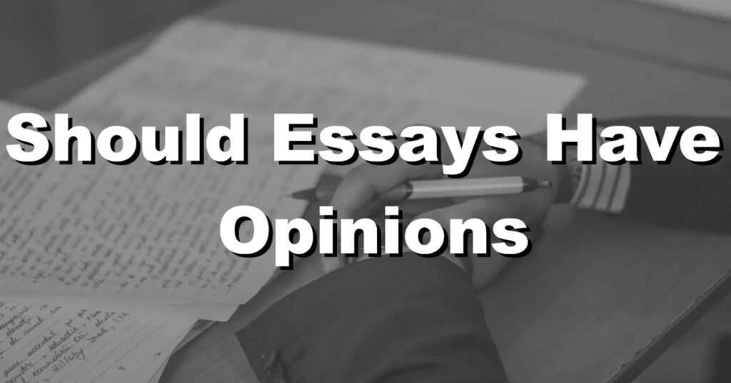 should essays have opinions