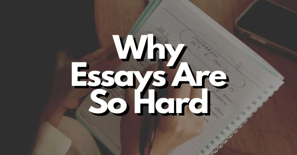 why are essays so hard